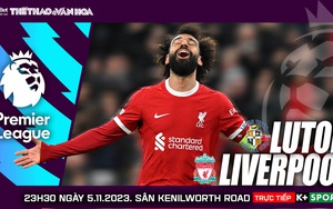 Nhận định bóng đá Luton vs Liverpool, vòng 11 Ngoại hạng Anh (23h30 hôm nay)