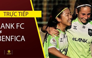 Link xem trực tiếp Lank FC vs Benfica (18h00, 17/12): Huỳnh Như đá chính