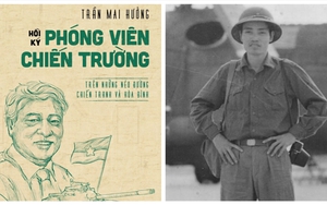 Ra mắt hồi ký 'Phóng viên chiến trường' của nhà báo Trần Mai Hưởng: Trên những nẻo đường chiến tranh và hòa bình
