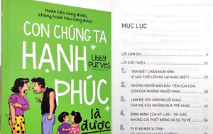 "Con chúng ta hạnh phúc là được" - Cuốn sách giúp cha mẹ vứt bỏ sự cầu toàn, thấy con vui vẻ, tươi cười là điều tuyệt nhất!