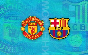 Lịch thi đấu bóng đá hôm nay 23/2: Đại chiến MU vs Barcelona