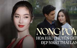 Mỹ nhân chuyển giới đẹp nhất Thái Lan Nong Poy: Từng vướng tin đồn yêu Cổ Thiên Lạc và cái kết bất ngờ bên doanh nhân điển trai