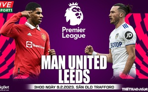 Nhận định, soi kèo MU vs Leeds (03h00, 9/2): Ten Hag khiến Leeds trắng tay?