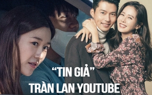 Từ tin Son Ye Jin ly hôn đến Lee Seung Gi hủy cưới vì 'phốt' nhà gái: YouTuber ngày càng lộng hành!