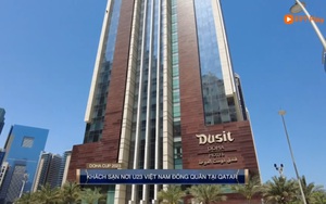 Khách sạn U23 Việt Nam: View tuyệt đỉnh, nơi Ả Rập Xê út từng đóng quân trước trận thắng Argentina