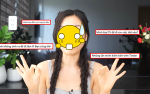 "Moi" tiền đàn ông trên Tinder, khoe gian lận trong CV xin việc, hẹn hò người giàu để được nâng đỡ: Làm nội dung kiểu gì thế này? 