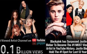 Blackpink phá kỷ lục 13 năm: Kênh nghệ sĩ được xem nhiều nhất lịch sử YouTube