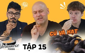 Khách Tây lần đầu nếm thử các loại củ và hạt của Việt Nam: Hình dáng loại đầu tiên khiến tất cả kinh ngạc