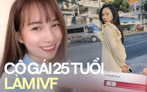 25 tuổi chi 250 triệu thụ tinh nhân tạo, mặc kệ phán xét “có tiền nên thích thể hiện”