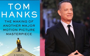 Tom Hanks tung tiểu thuyết mới, tự tin có thể 'xử lý' mọi lời chỉ trích