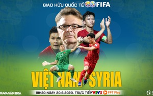 Nhận định, soi kèo Việt Nam vs Syria (19h30, 20/6) giao hữu quốc tế