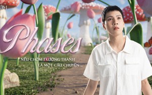'Phase' – Trưởng thành qua từng cung bậc cảm xúc