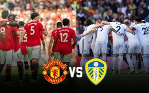 Lịch thi đấu bóng đá hôm nay 12/7: MU vs Leeds