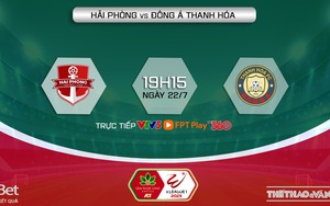 Soi kèo Hải Phòng vs Thanh Hóa (19h15, 22/7), nhận định bóng đá V-League