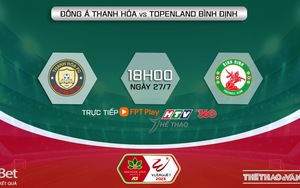 Nhận định, soi kèo Thanh Hóa vs Bình Định (18h00, 27/7), vòng 3 giai đoạn 2 V-League