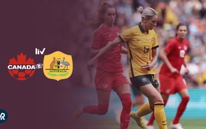 TRỰC TIẾP bóng đá nữ Canada vs Úc, World Cup nữ 2023 (17h00 hôm nay)