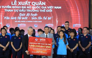 Tuyển nữ Việt Nam xuất quân dự World Cup: Thêm 1 tỷ đồng tiền thưởng