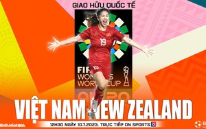 Soi kèo nữ Việt Nam vs nữ New Zealand (12h30, 10/7), nhận định bóng đá giao hữu quốc tế
