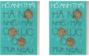Đọc 'Hà Nội nhiều mây có lúc có mưa ngâu' của Hồ Anh Thái: Như đang nghe thầm một giao hưởng