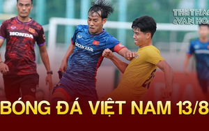 Bóng đá Việt Nam 13/8: U23 Việt Nam bổ sung 3 cầu thủ chất lượng