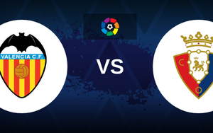 Nhận định bóng đá Valencia vs Osasuna (00h30, 28/8), La Liga vòng 3