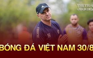 Bóng đá Việt Nam 30/8: HLV CLB Hà Nội lọt đề cử HLV xuất sắc nhất giải