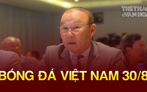 Bóng đá Việt Nam 30/8: HLV Park Hang Seo từ chối tới Indonesia, muốn gắn bó với Việt Nam