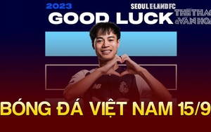 Bóng đá Việt Nam 15/9: Văn Toàn chính thức gia nhập Nam Định