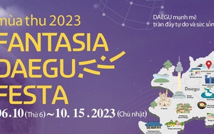 Vẻ đẹp của Daegu - Hàn Quốc trong Lễ hội FANTASIA DAEGU FESTA 2023