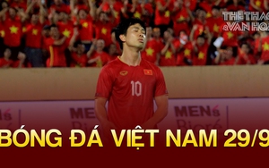 Bóng đá Việt Nam 29/9: Công Phượng, Văn Quyết vắng mặt dịp FIFA Days, HLV Thái Lan có mặt tại Việt Nam