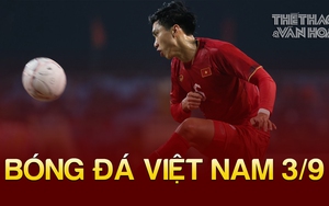 Bóng đá Việt Nam 3/9: Văn Hậu không lên tuyển dịp FIFA Days tháng 9