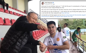 HLV Park Hang Seo hội ngộ trò cũ, xác nhận vẫn đang thất nghiệp