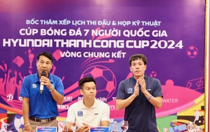 VCK Cúp bóng đá 7 người Quốc gia Hyundai Thành Công Cup 2024 chính thức khởi tranh