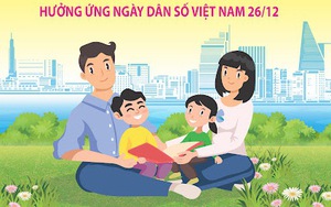 Ngày Dân số Việt Nam (26/12): Nâng cao chất lượng dân số để đất nước phồn vinh, gia đình hạnh phúc