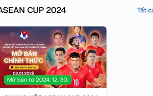 Hoãn bán vé bất ngờ, nhiều người thất vọng vì chưa mua được vé chung kết AFF Cup 2024 của ĐT Việt Nam