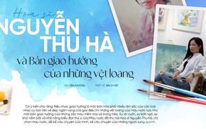 Họa sĩ Nguyễn Thu Hà và Bản giao hưởng của những vệt loang