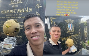 Tuyển thủ Việt Nam đem Quả bóng Vàng ra tận mộ bố, nói những điều khiến nhiều người phải rơi nước mắt