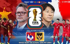 Nhận định bóng đá Việt Nam vs Indonesia (19h00 hôm nay), vòng loại World Cup 2026 