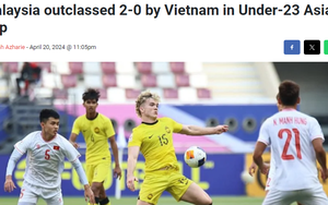 Báo chí Malaysia tuyên bố U23 Việt Nam 'out trình' sau thất bại của đội nhà