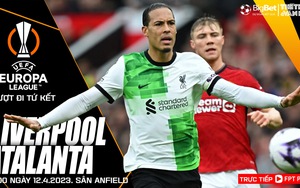 Nhận định Liverpool vs Atalanta, Cúp C2 vòng tứ kết lượt đi (2h00 hôm nay 12/4)