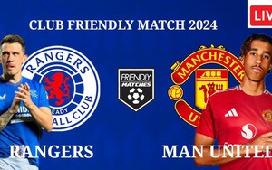 Lịch thi đấu bóng đá hôm nay 20/7: Trực tiếp QPR vs Tottenham, Rangers vs MU