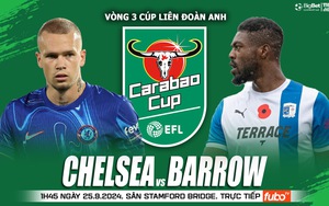 Nhận định, soi tỷ lệ Chelsea vs Barrow (1h45, 25/9), vòng 3 cúp Liên đoàn Anh
