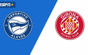 Nhận định, soi tỷ lệ Alaves vs Girona 20h00 hôm nay 11/1, vòng 19 La Liga