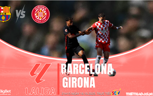 Nhận định, soi tỷ lệ Barcelona vs Girona 21h15 hôm nay ngày 18/10, vòng 9 La Liga