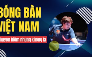 Bóng bàn Việt Nam: Chuyện hiếm nhưng… không lạ