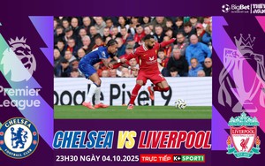 Nhận định, soi tỷ lệ Chelsea vs Liverpool 23h30 hôm nay ngày 4/10, Ngoại hạng Anh vòng 7