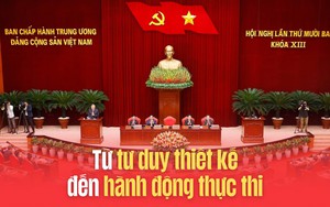 Dấu ấn tư tưởng của Hội nghị Trung ương lần thứ 13: Từ tư duy thiết kế đến hành động thực thi