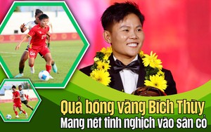 Quả bóng Vàng Bích Thùy: Mang nét tinh nghịch vào sân cỏ