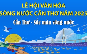 Lễ hội văn hóa sông nước Cần Thơ năm 2025: Cần Thơ - Sắc màu sông nước