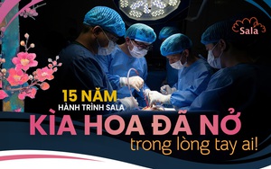 ĐỂ SALA NGÁT HƯƠNG
Kỳ 1: 15 năm hành trình Sala: Kìa hoa đã nở trong lòng tay ai!
